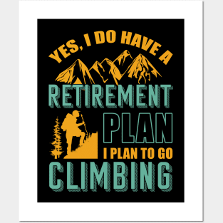 Yes I Do Have Retirement Plan I Plan To Go Climbing Camping Posters and Art